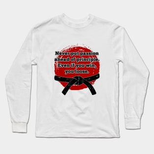 Never put passion ahead of principle. Long Sleeve T-Shirt